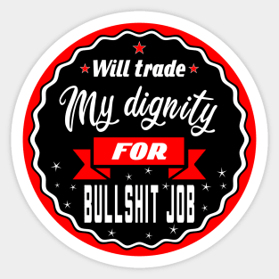 Will trade self-esteem for bullshit job Sticker